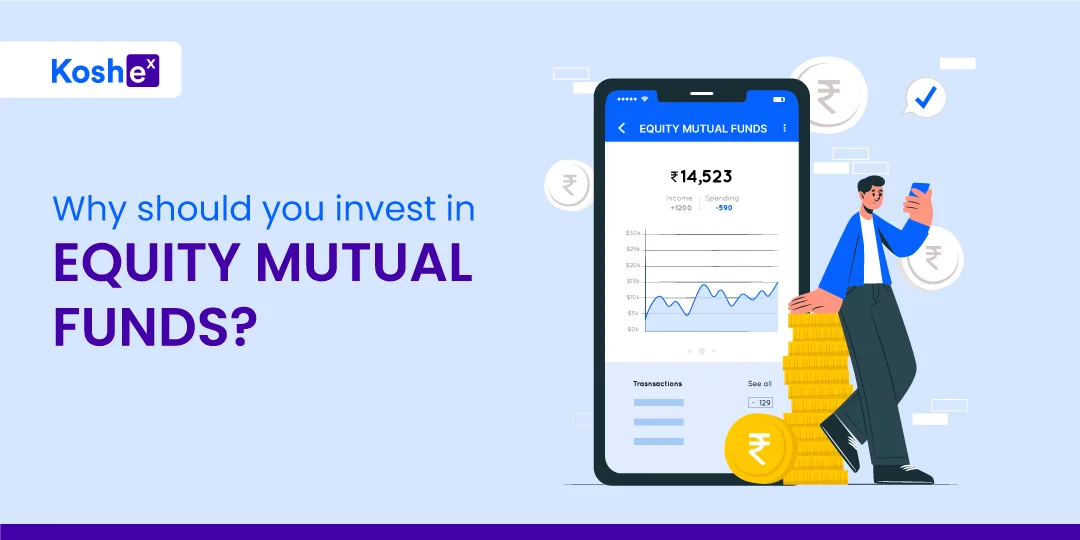 Why Should You Invest In Equity Mutual Funds?