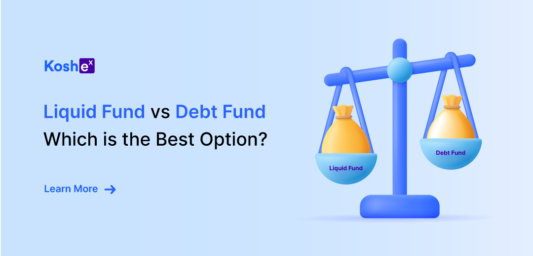 Liquid Fund vs Debt Fund Which is the Best Option?