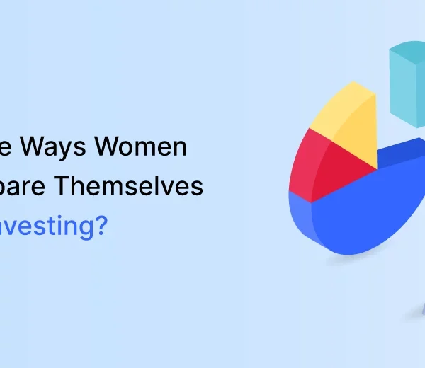10 Simple Ways Women Can Prepare Themselves Before Investing?