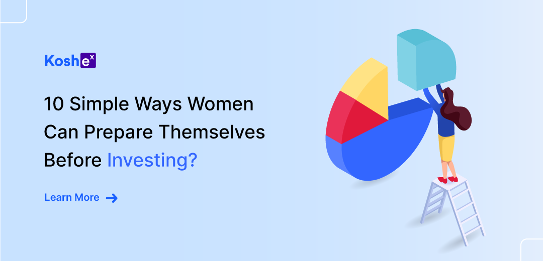 10 Simple Ways Women Can Prepare Themselves Before Investing?