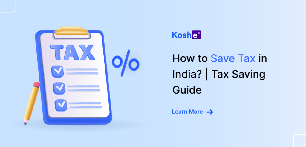 how-to-save-tax-in-india-tax-saving-guide-koshex-blog