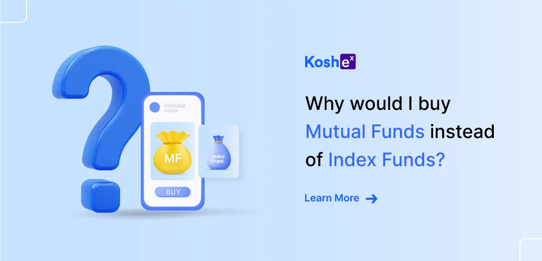 Why Would I Buy Mutual Funds Instead of Index Funds?