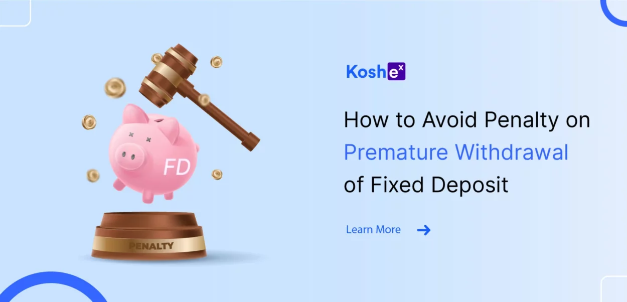 How To Avoid Penalty on Premature Withdrawal Of Fixed Deposit