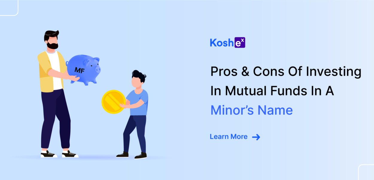 Pros & Cons Of Investing In Mutual Funds In A Minor’s Name