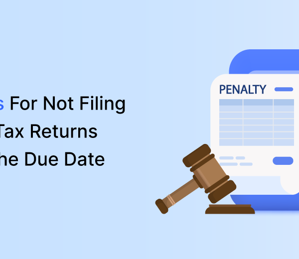 Penalties For Not Filing Income Tax Returns Within The Due Date