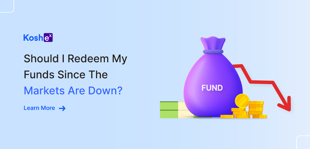 Should I Redeem My Funds Since the Markets Are Down?