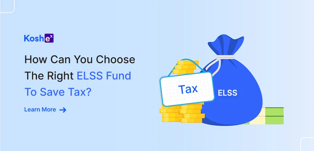 How Can You Choose The Right ELSS Fund To Save Tax?