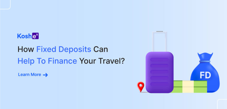 How Fixed Deposits Can Help Finance Your Travel
