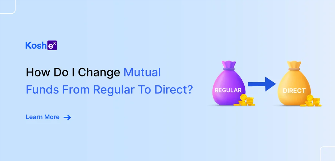 How Do I Change Mutual Funds From Regular To Direct?
