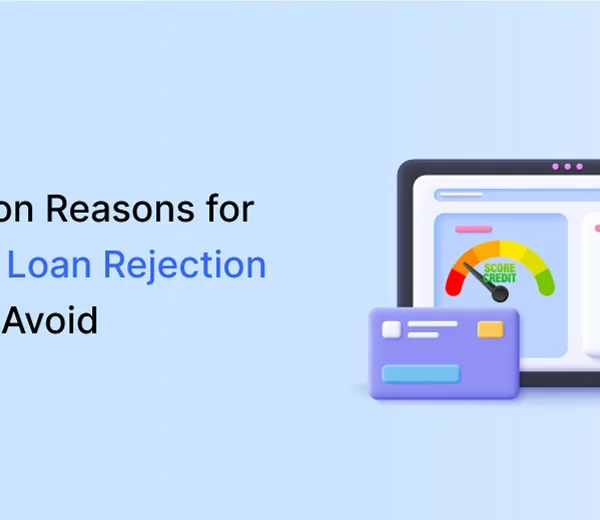 6 Common Reasons For Personal Loan Rejection & Tips To Avoid
