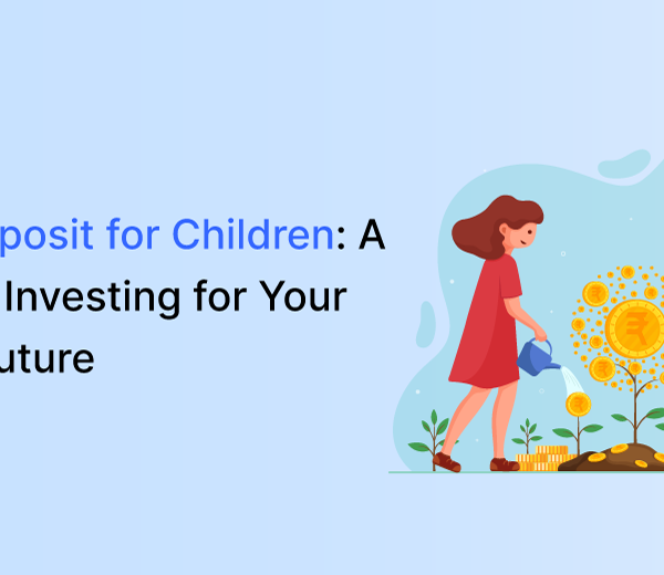 Why Invest In A Fixed Deposit Scheme For Children?