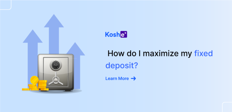 How do I maximize my fixed deposit?