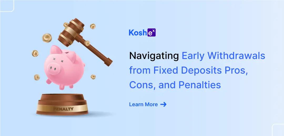 Navigating Early Withdrawals from Fixed Deposits Pros, Cons, and Penalties