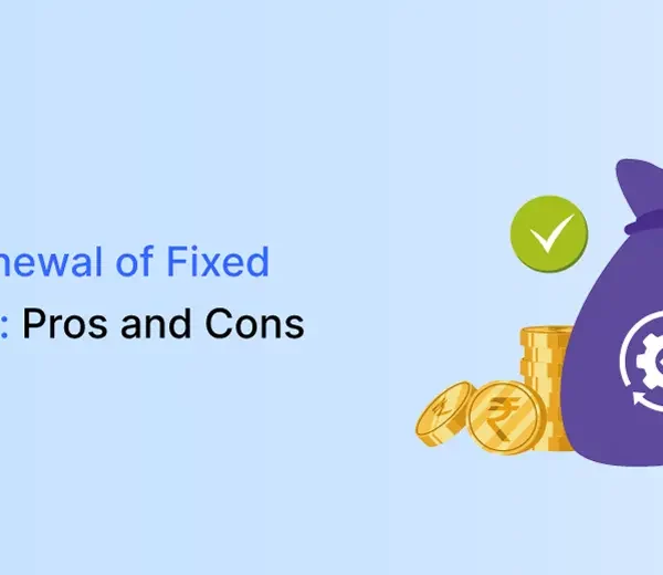 Auto-Renewal of Fixed Deposits: Pros and Cons