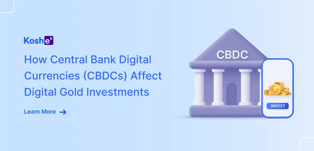 How Central Bank Digital Currencies (CBDCs) Affect Digital Gold Investments