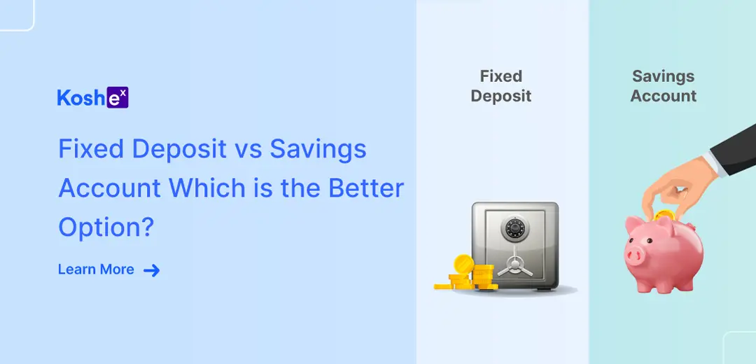 Fixed Deposit vs. Savings Account: Which is the Better Option?