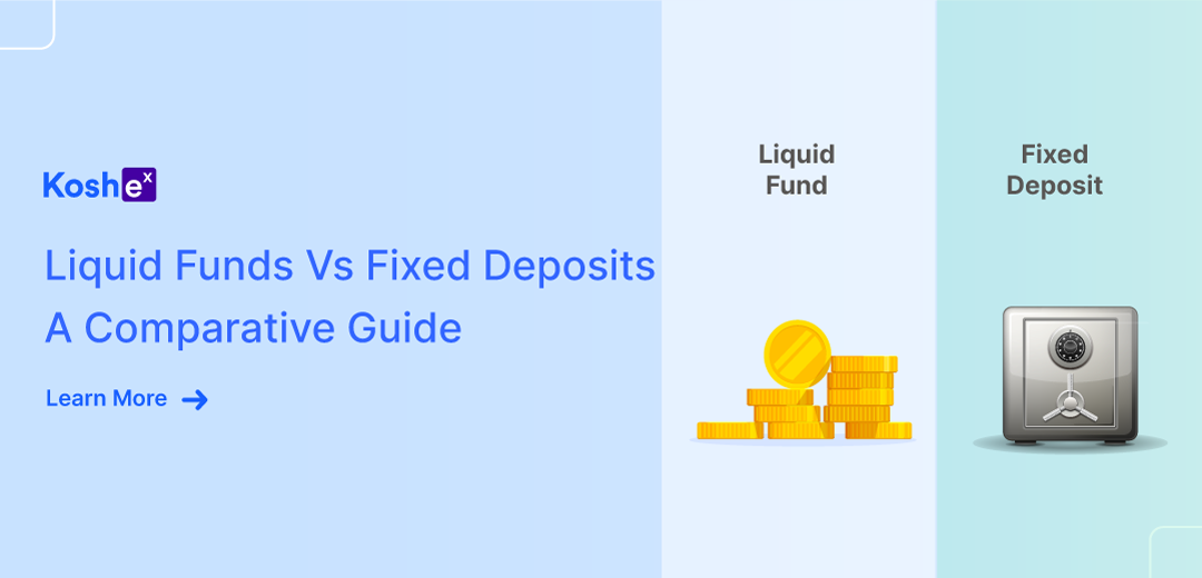 Liquid Funds Vs Fixed Deposits A Comparative Guide
