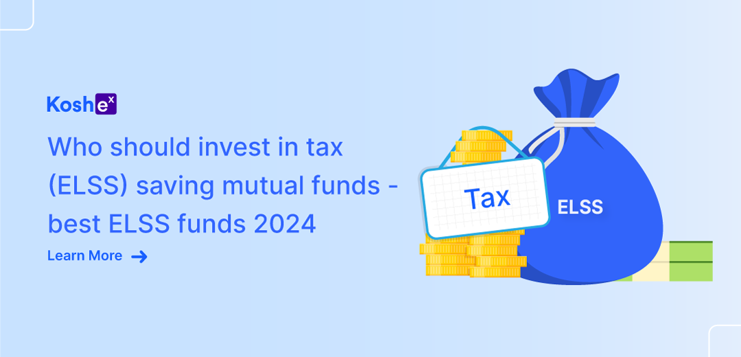 Who Should Invest in Tax (ELSS) Saving Mutual Funds - Best ELSS Funds 2024