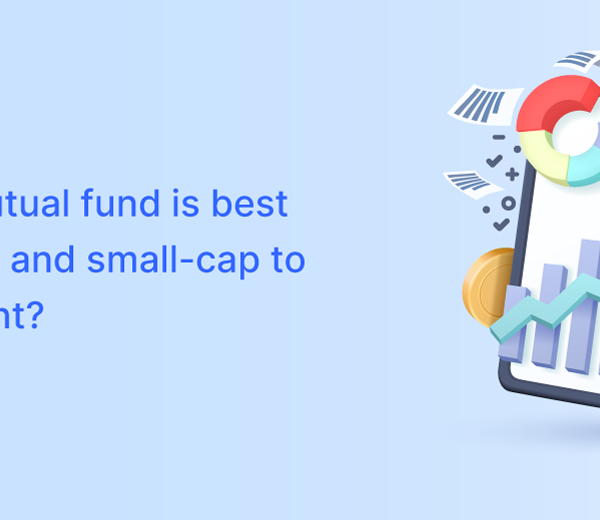 Which Mutual Fund is Best in Midcap and Small-Cap to Investment?