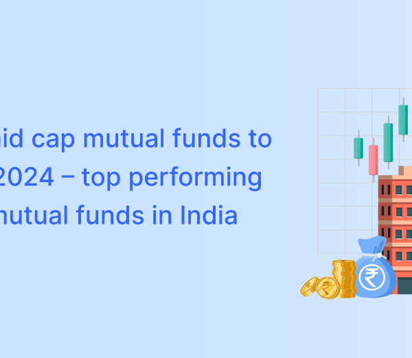 10 Best Mid Cap Mutual Funds to Invest in 2024 – Top Performing Mid Cap Mutual Funds in India