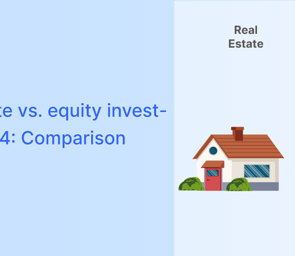 Real Estate vs. Equity Investment 2024: Comparison