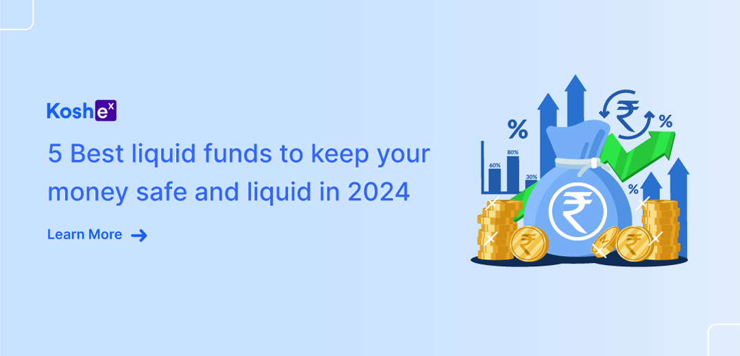 5 Best Liquid Funds To Keep Your Money Safe And Liquid In 2024