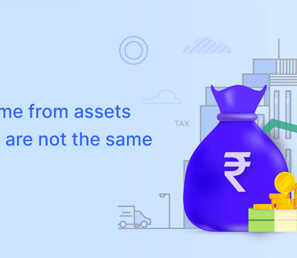 Why Income from assets and gains are not the same