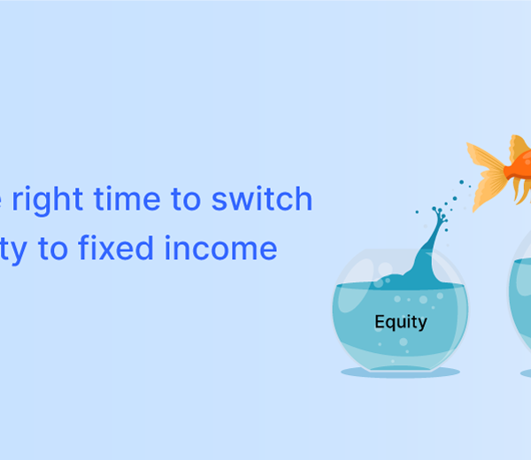 Is This the Right Time to Switch from Equity to Fixed Income?