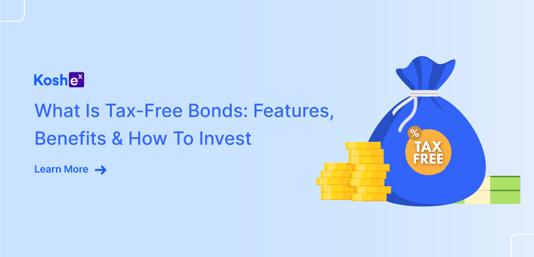 What Is Tax-Free Bonds: Features, Benefits & How To Invest