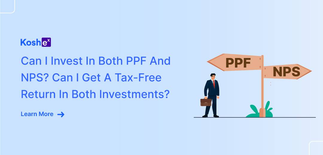 Can I Invest In Both PPF And NPS? Can I Get A Tax-Free Return In Both Investments?