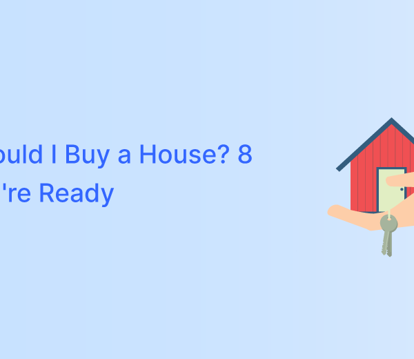 When Should I Buy a House? 8 Signs You're Ready