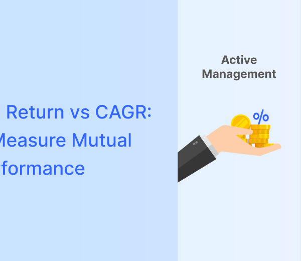 Absolute Return vs CAGR: How to Measure Mutual Fund Performance