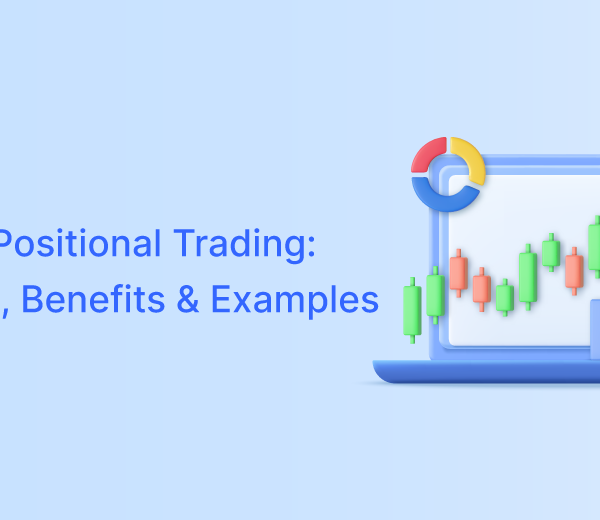 What is Positional Trading: Meaning, Benefits & Examples