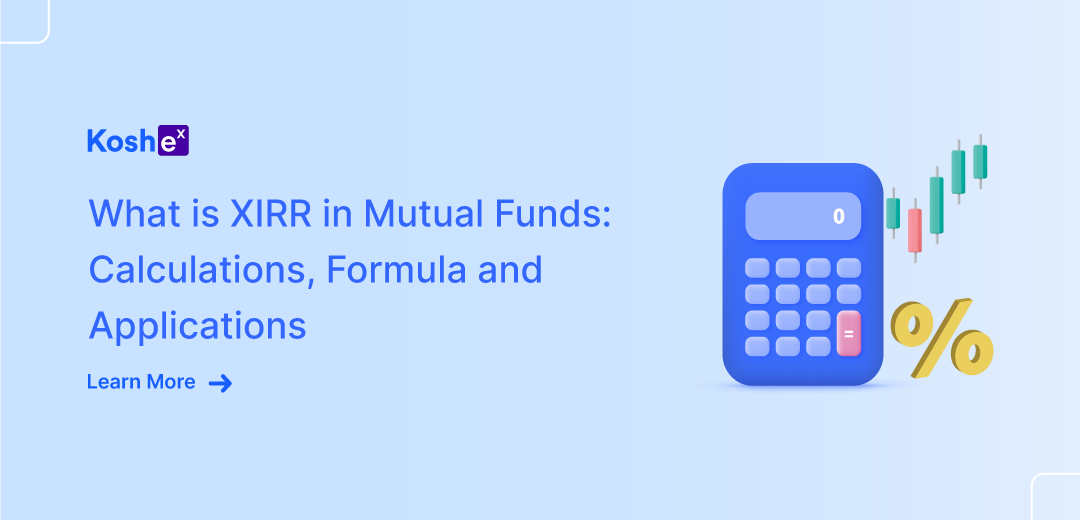 What is XIRR in Mutual Funds: Calculations, Formula and Applications