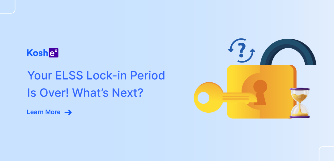 Your ELSS Lock-in Period Is Over! What’s Next?